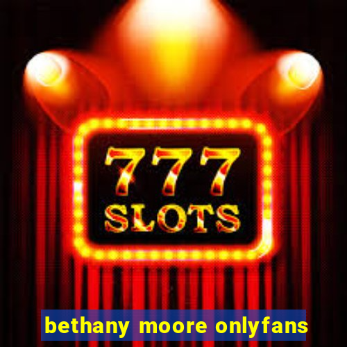 bethany moore onlyfans